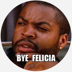 bye Felicia
